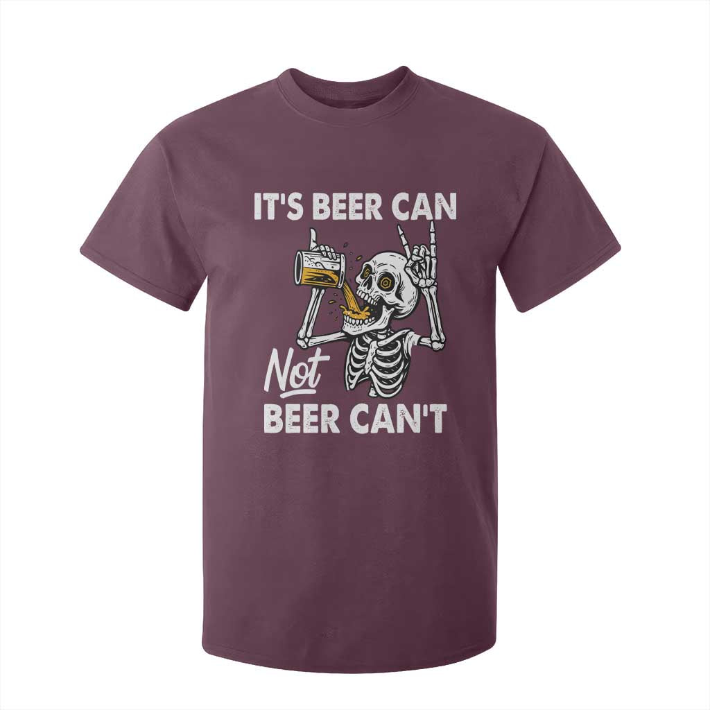 Funny Skeleton Beer T Shirt For Kid It Is Beer Can Not Beer Can Not TS14 Maroon Print Your Wear