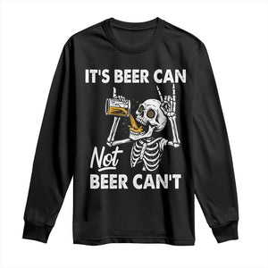Funny Skeleton Beer Long Sleeve Shirt It Is Beer Can Not Beer Can Not TS14 Black Print Your Wear