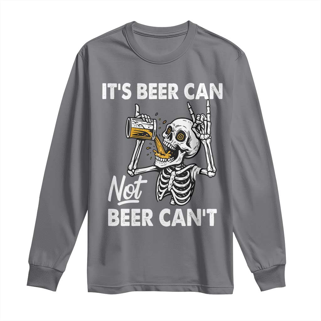 Funny Skeleton Beer Long Sleeve Shirt It Is Beer Can Not Beer Can Not TS14 Charcoal Print Your Wear