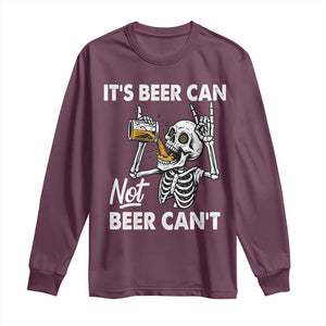 Funny Skeleton Beer Long Sleeve Shirt It Is Beer Can Not Beer Can Not TS14 Maroon Print Your Wear