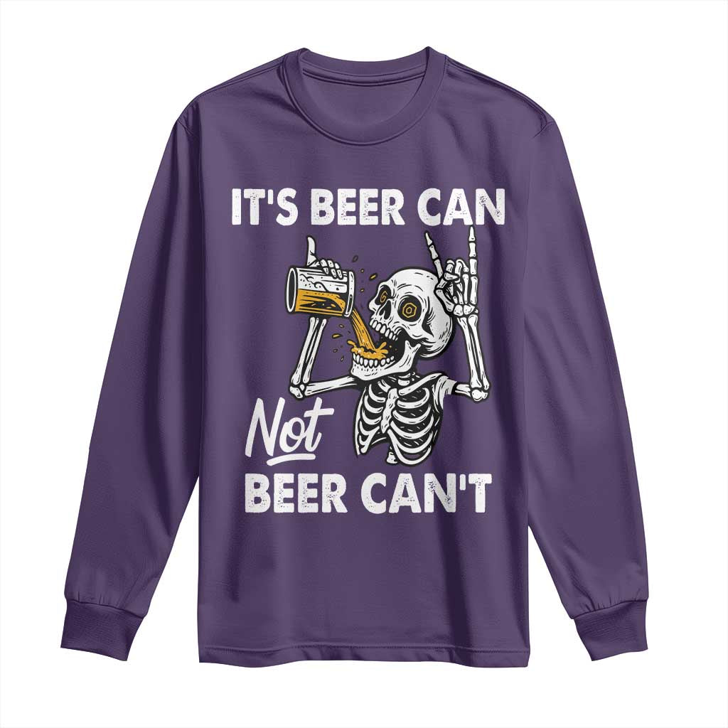Funny Skeleton Beer Long Sleeve Shirt It Is Beer Can Not Beer Can Not TS14 Purple Print Your Wear