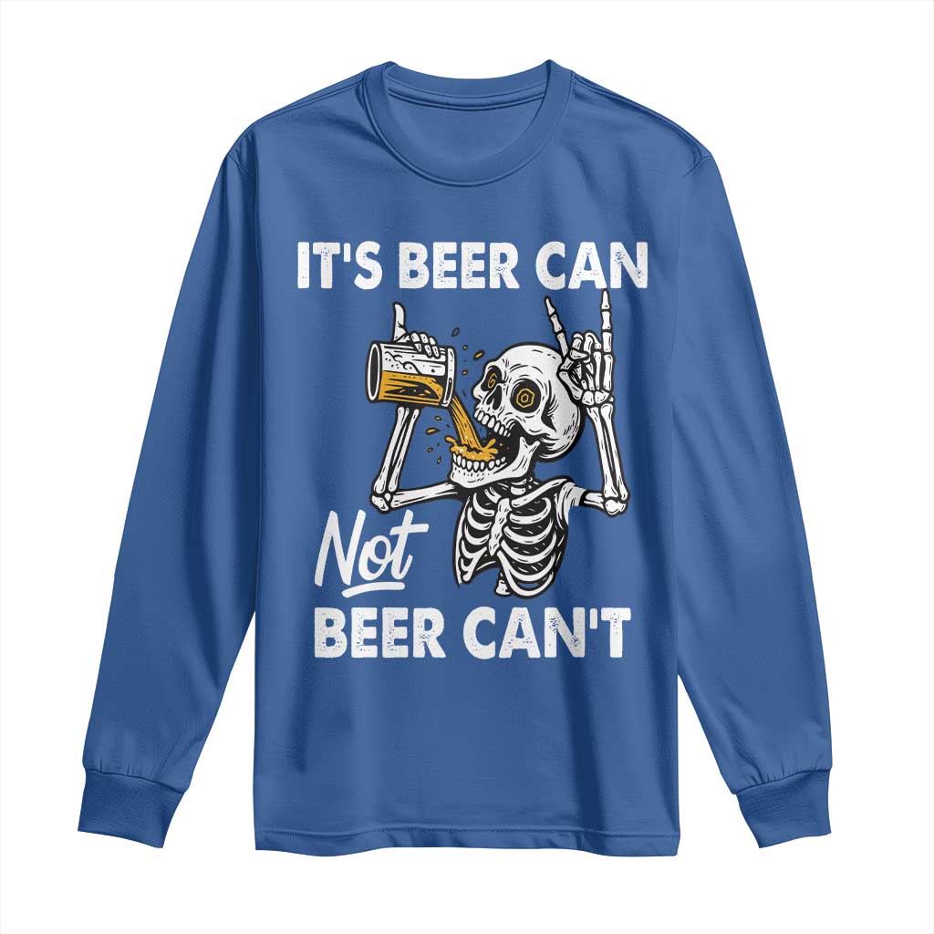 Funny Skeleton Beer Long Sleeve Shirt It Is Beer Can Not Beer Can Not TS14 Royal Blue Print Your Wear