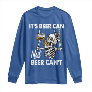 Funny Skeleton Beer Long Sleeve Shirt It Is Beer Can Not Beer Can Not TS14 Royal Blue Print Your Wear
