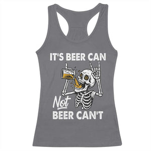 Funny Skeleton Beer Racerback Tank Top It Is Beer Can Not Beer Can Not TS14 Charcoal Print Your Wear