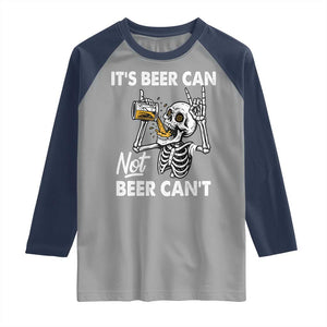 Funny Skeleton Beer Raglan Shirt It Is Beer Can Not Beer Can Not TS14 Sport Gray Navy Print Your Wear