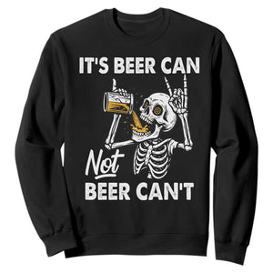 Funny Skeleton Beer Sweatshirt It Is Beer Can Not Beer Can Not TS14 Black Print Your Wear