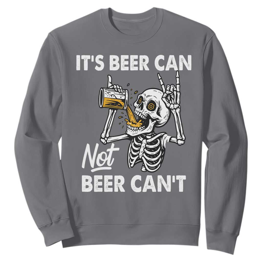 Funny Skeleton Beer Sweatshirt It Is Beer Can Not Beer Can Not TS14 Charcoal Print Your Wear
