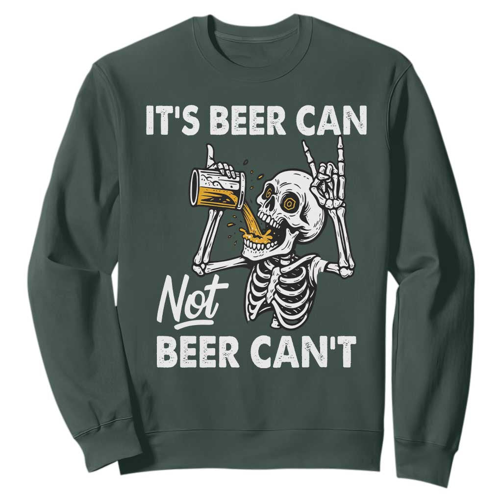 Funny Skeleton Beer Sweatshirt It Is Beer Can Not Beer Can Not TS14 Dark Forest Green Print Your Wear