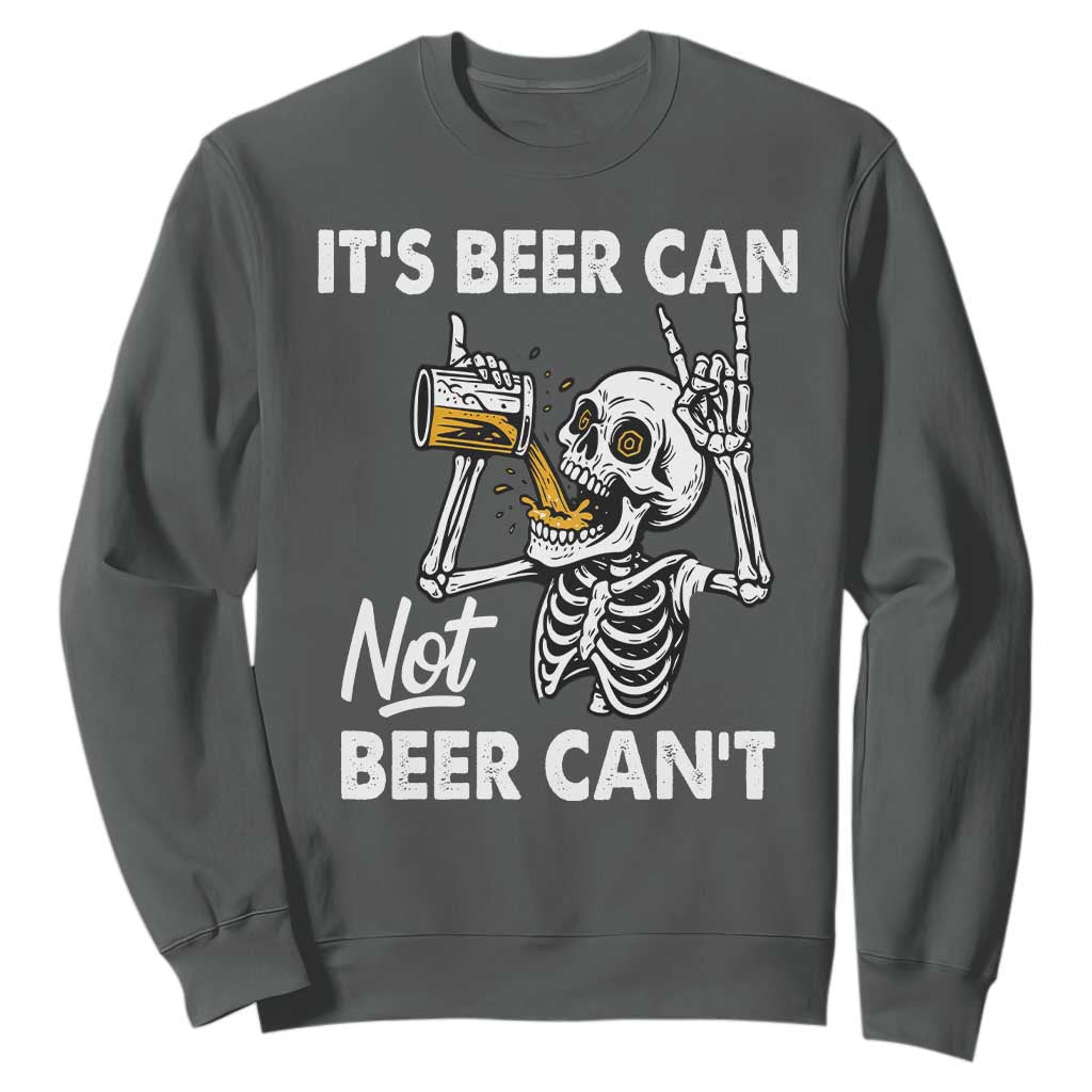 Funny Skeleton Beer Sweatshirt It Is Beer Can Not Beer Can Not TS14 Dark Heather Print Your Wear