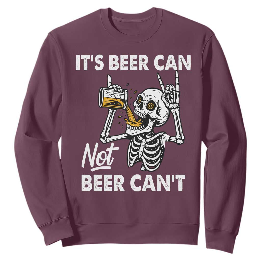 Funny Skeleton Beer Sweatshirt It Is Beer Can Not Beer Can Not TS14 Maroon Print Your Wear