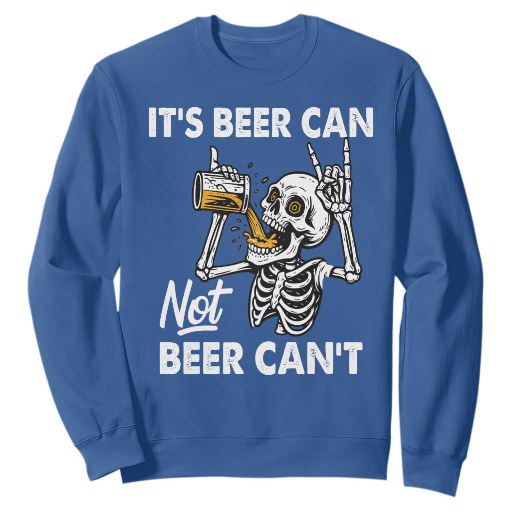 Funny Skeleton Beer Sweatshirt It Is Beer Can Not Beer Can Not TS14 Royal Blue Print Your Wear