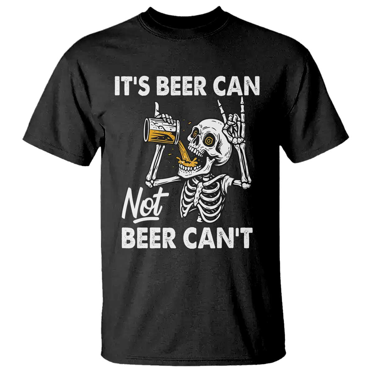 Funny Skeleton Beer T Shirt It Is Beer Can Not Beer Can Not TS14 Black Print Your Wear