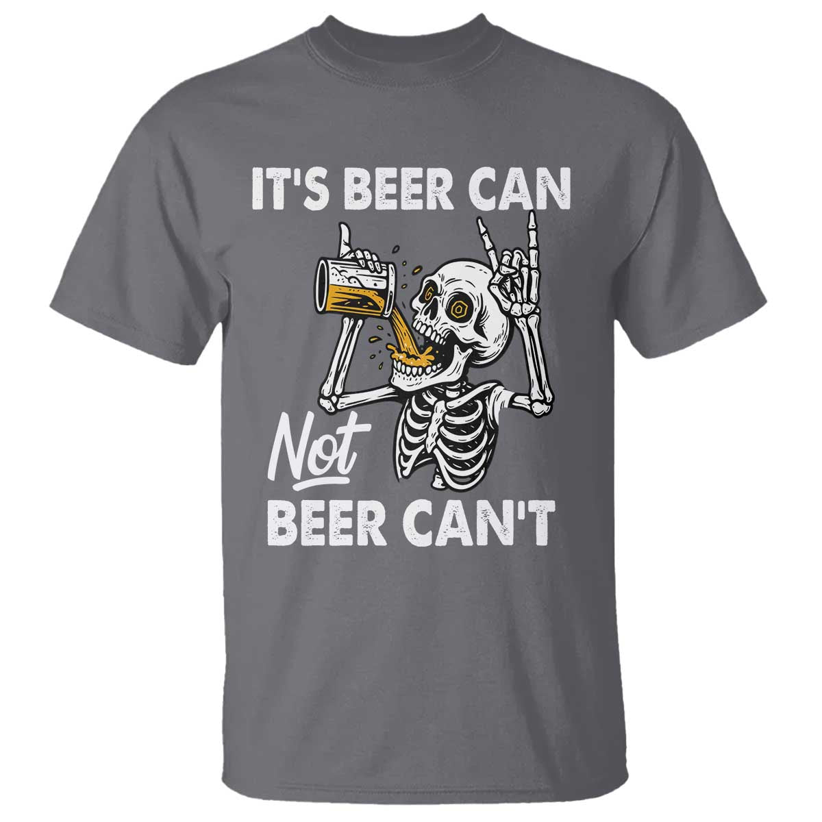 Funny Skeleton Beer T Shirt It Is Beer Can Not Beer Can Not TS14 Charcoal Print Your Wear