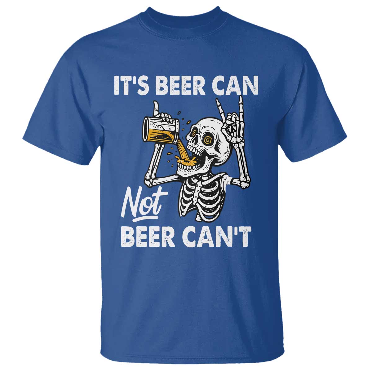 Funny Skeleton Beer T Shirt It Is Beer Can Not Beer Can Not TS14 Royal Blue Print Your Wear