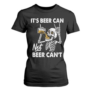 Funny Skeleton Beer T Shirt For Women It Is Beer Can Not Beer Can Not TS14 Black Print Your Wear
