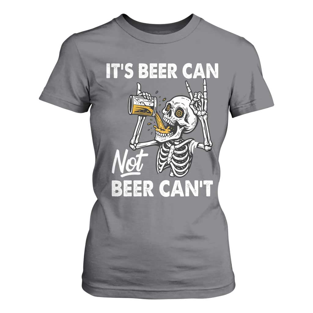 Funny Skeleton Beer T Shirt For Women It Is Beer Can Not Beer Can Not TS14 Charcoal Print Your Wear