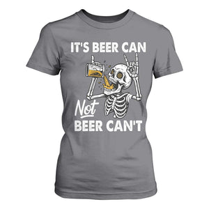 Funny Skeleton Beer T Shirt For Women It Is Beer Can Not Beer Can Not TS14 Charcoal Print Your Wear