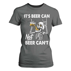 Funny Skeleton Beer T Shirt For Women It Is Beer Can Not Beer Can Not TS14 Dark Heather Print Your Wear