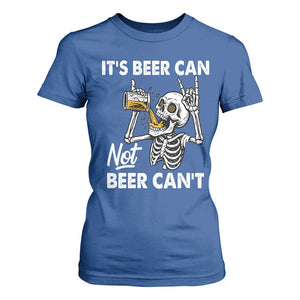 Funny Skeleton Beer T Shirt For Women It Is Beer Can Not Beer Can Not TS14 Royal Blue Print Your Wear