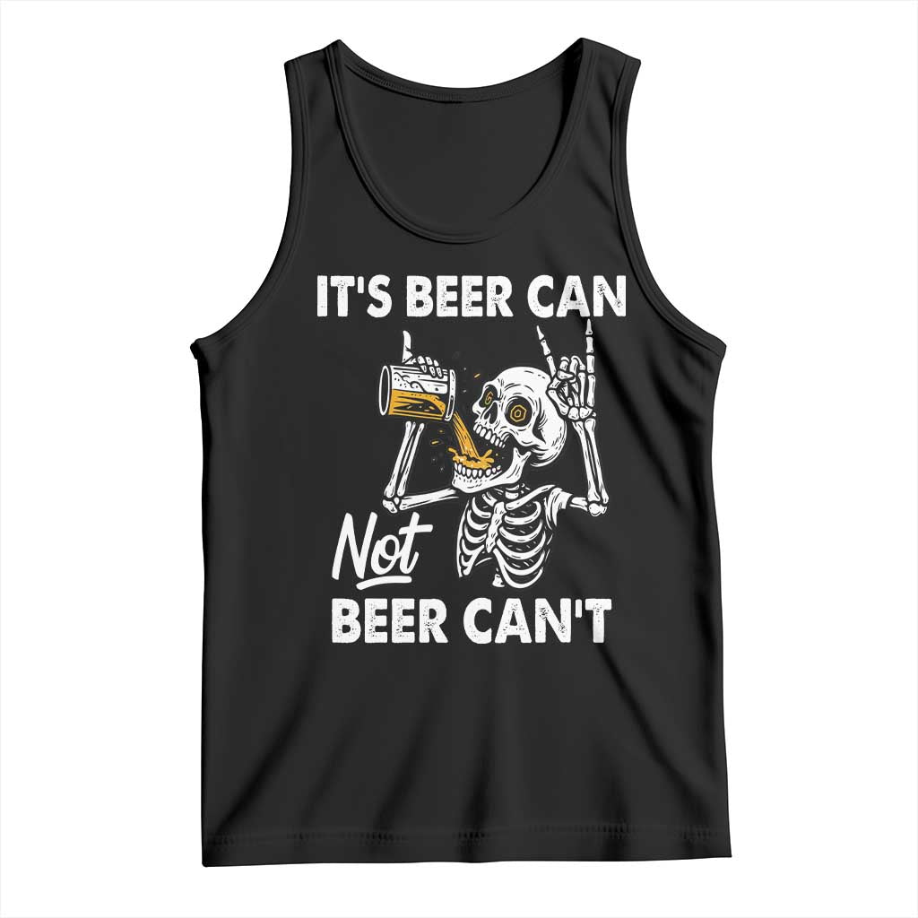Funny Skeleton Beer Tank Top It Is Beer Can Not Beer Can Not TS14 Black Print Your Wear