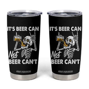 Funny Skeleton Beer Tumbler Cup It Is Beer Can Not Beer Can Not TS14 Black Print Your Wear