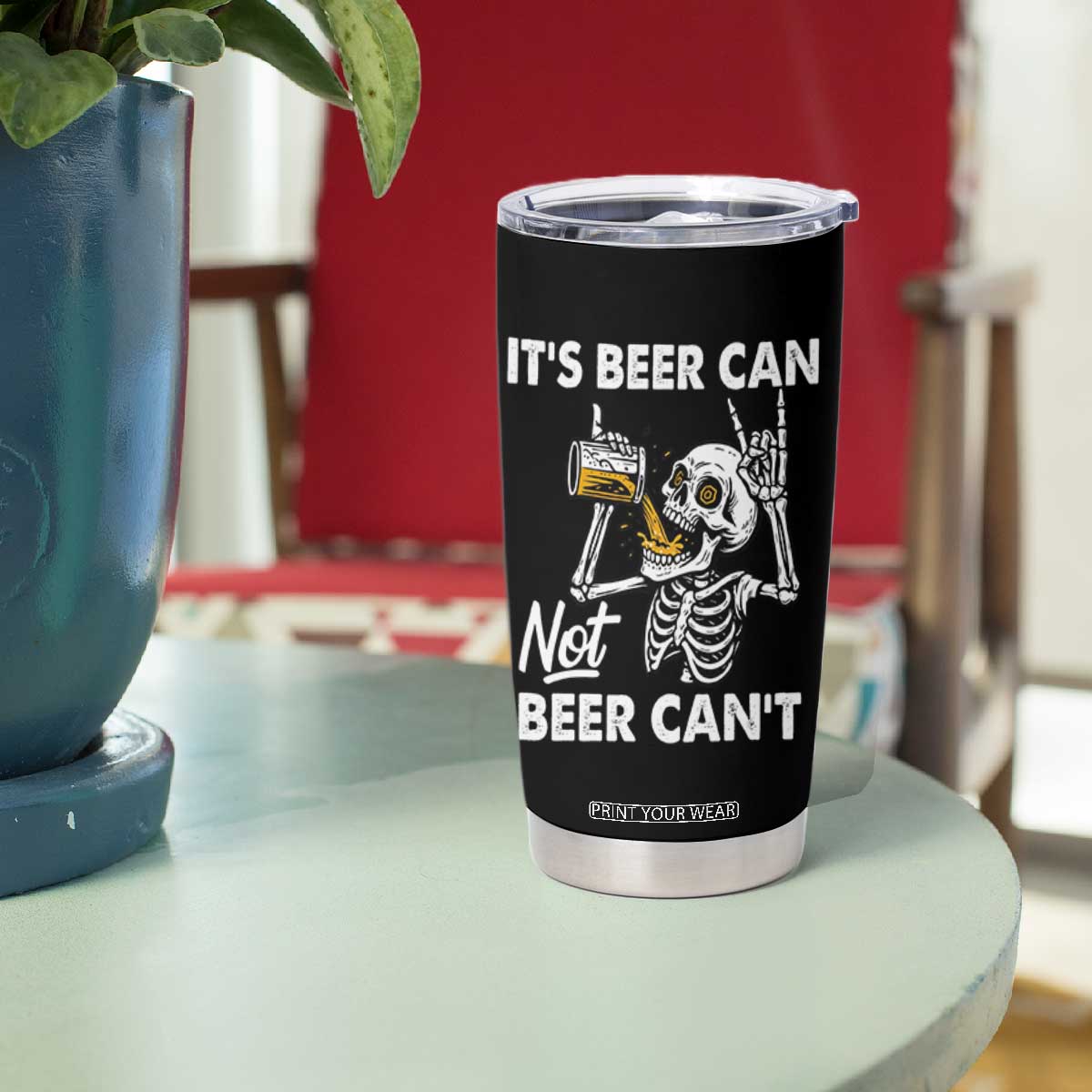 Funny Skeleton Beer Tumbler Cup It Is Beer Can Not Beer Can Not TS14 Print Your Wear