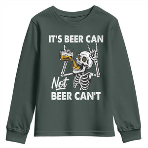 Funny Skeleton Beer Youth Sweatshirt It Is Beer Can Not Beer Can Not TS14 Dark Forest Green Print Your Wear