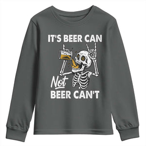 Funny Skeleton Beer Youth Sweatshirt It Is Beer Can Not Beer Can Not TS14 Dark Heather Print Your Wear