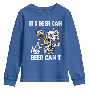 Funny Skeleton Beer Youth Sweatshirt It Is Beer Can Not Beer Can Not TS14 Royal Blue Print Your Wear