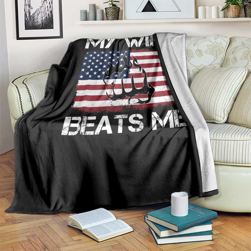 Funny Husband Sarcastic Throw Blanket American Flag My Wife Beats Me TS14 Print Your Wear