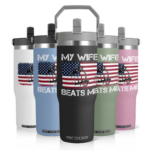 Funny Husband Sarcastic Flip Straw Tumbler American Flag My Wife Beats Me TS14 Print Your Wear