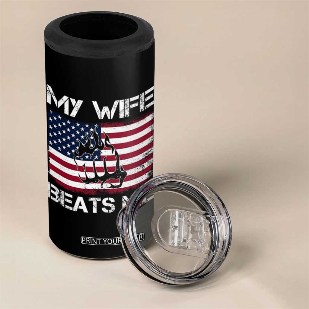Funny Husband Sarcastic 4 in 1 Can Cooler Tumbler American Flag My Wife Beats Me TS14 Print Your Wear