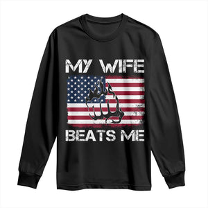 Funny Husband Sarcastic Long Sleeve Shirt American Flag My Wife Beats Me TS14 Black Print Your Wear