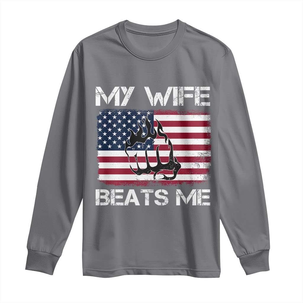 Funny Husband Sarcastic Long Sleeve Shirt American Flag My Wife Beats Me TS14 Charcoal Print Your Wear