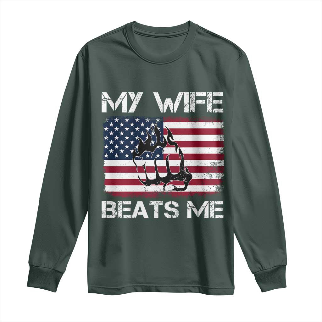 Funny Husband Sarcastic Long Sleeve Shirt American Flag My Wife Beats Me TS14 Dark Forest Green Print Your Wear