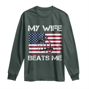 Funny Husband Sarcastic Long Sleeve Shirt American Flag My Wife Beats Me TS14 Dark Forest Green Print Your Wear