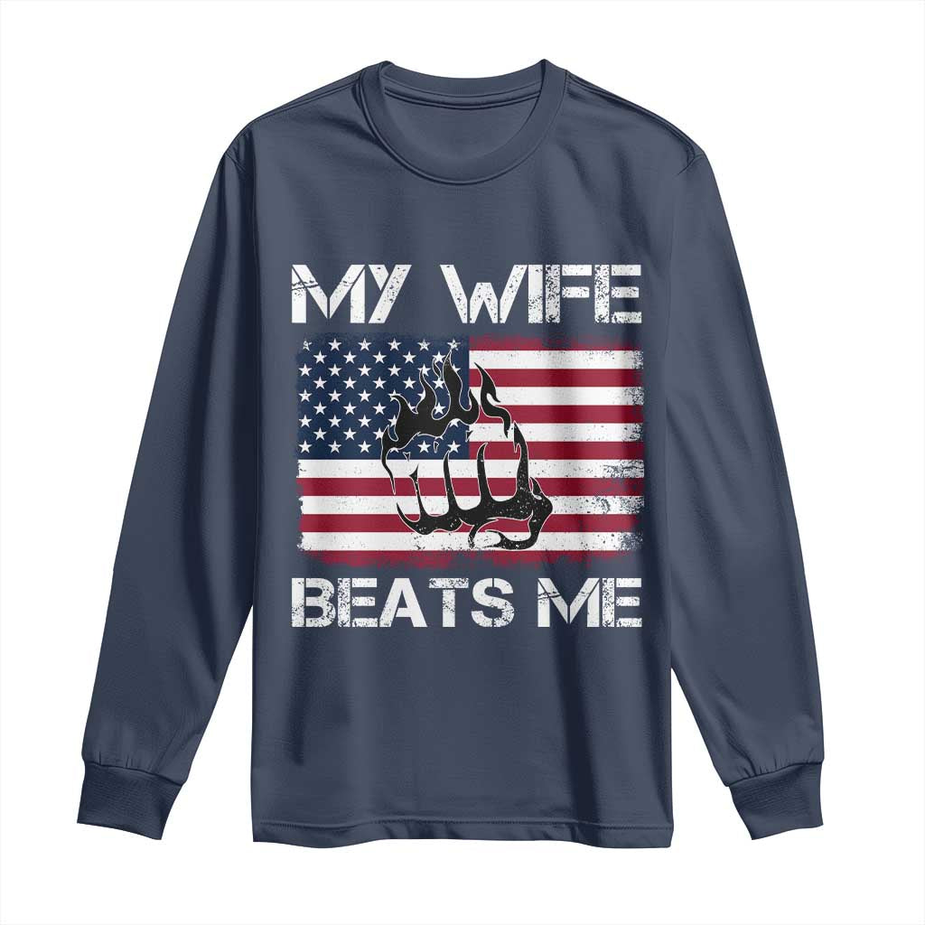 Funny Husband Sarcastic Long Sleeve Shirt American Flag My Wife Beats Me TS14 Navy Print Your Wear