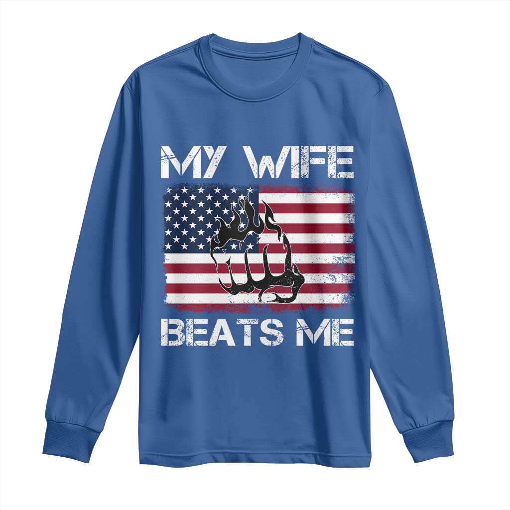 Funny Husband Sarcastic Long Sleeve Shirt American Flag My Wife Beats Me TS14 Royal Blue Print Your Wear