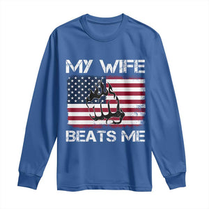Funny Husband Sarcastic Long Sleeve Shirt American Flag My Wife Beats Me TS14 Royal Blue Print Your Wear
