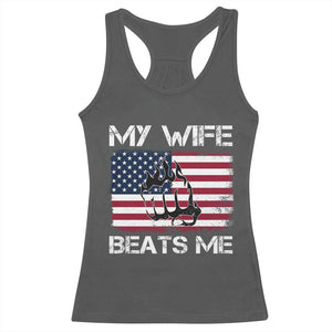 Funny Husband Sarcastic Racerback Tank Top American Flag My Wife Beats Me TS14 Dark Heather Print Your Wear