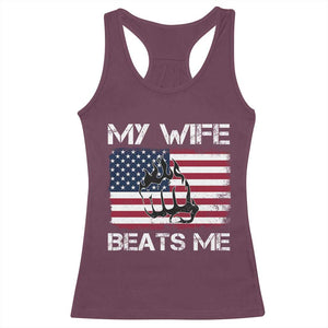 Funny Husband Sarcastic Racerback Tank Top American Flag My Wife Beats Me TS14 Maroon Print Your Wear