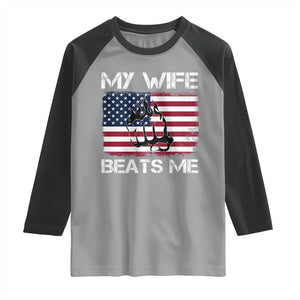 Funny Husband Sarcastic Raglan Shirt American Flag My Wife Beats Me TS14 Sport Gray Black Print Your Wear