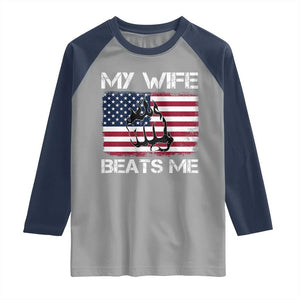 Funny Husband Sarcastic Raglan Shirt American Flag My Wife Beats Me TS14 Sport Gray Navy Print Your Wear