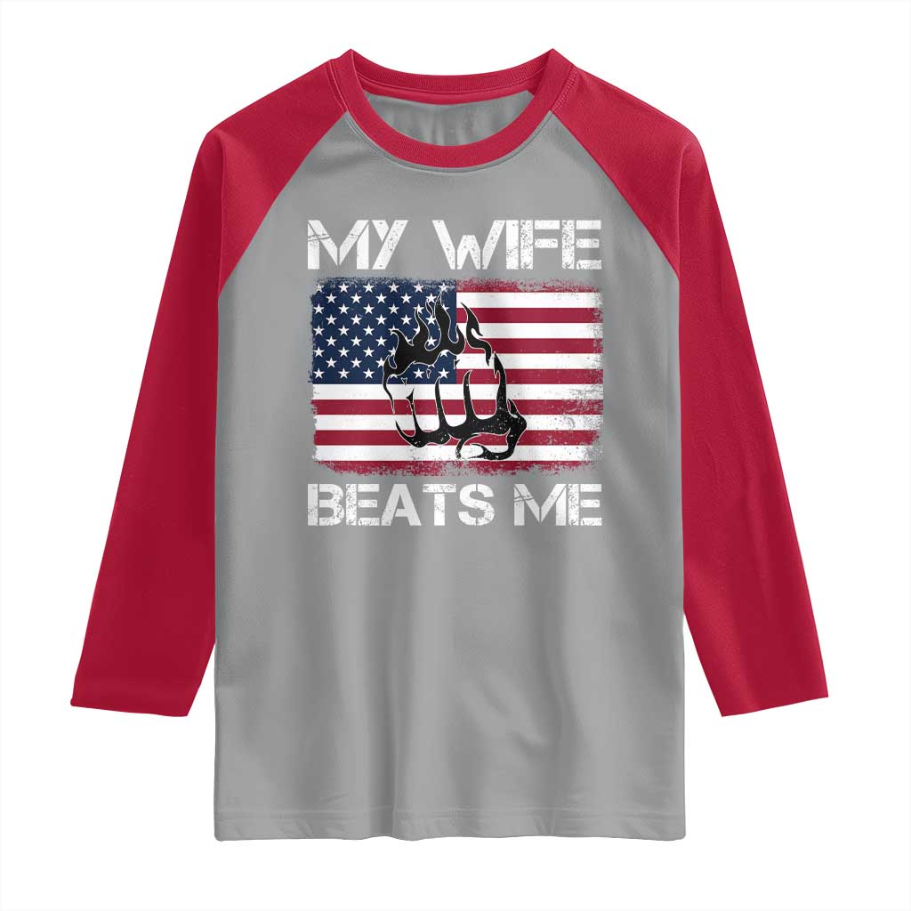 Funny Husband Sarcastic Raglan Shirt American Flag My Wife Beats Me TS14 Sport Gray Red Print Your Wear