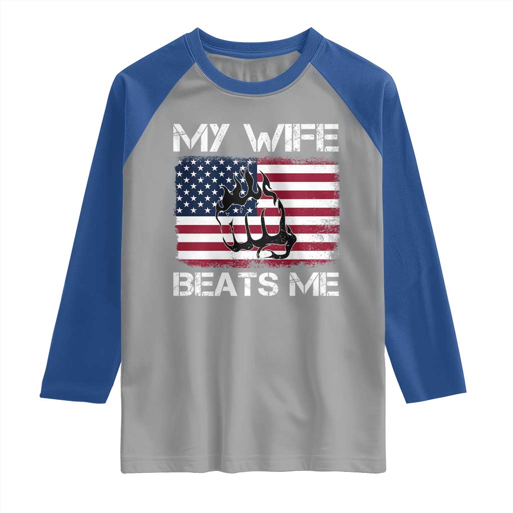 Funny Husband Sarcastic Raglan Shirt American Flag My Wife Beats Me TS14 Sport Gray Royal Print Your Wear