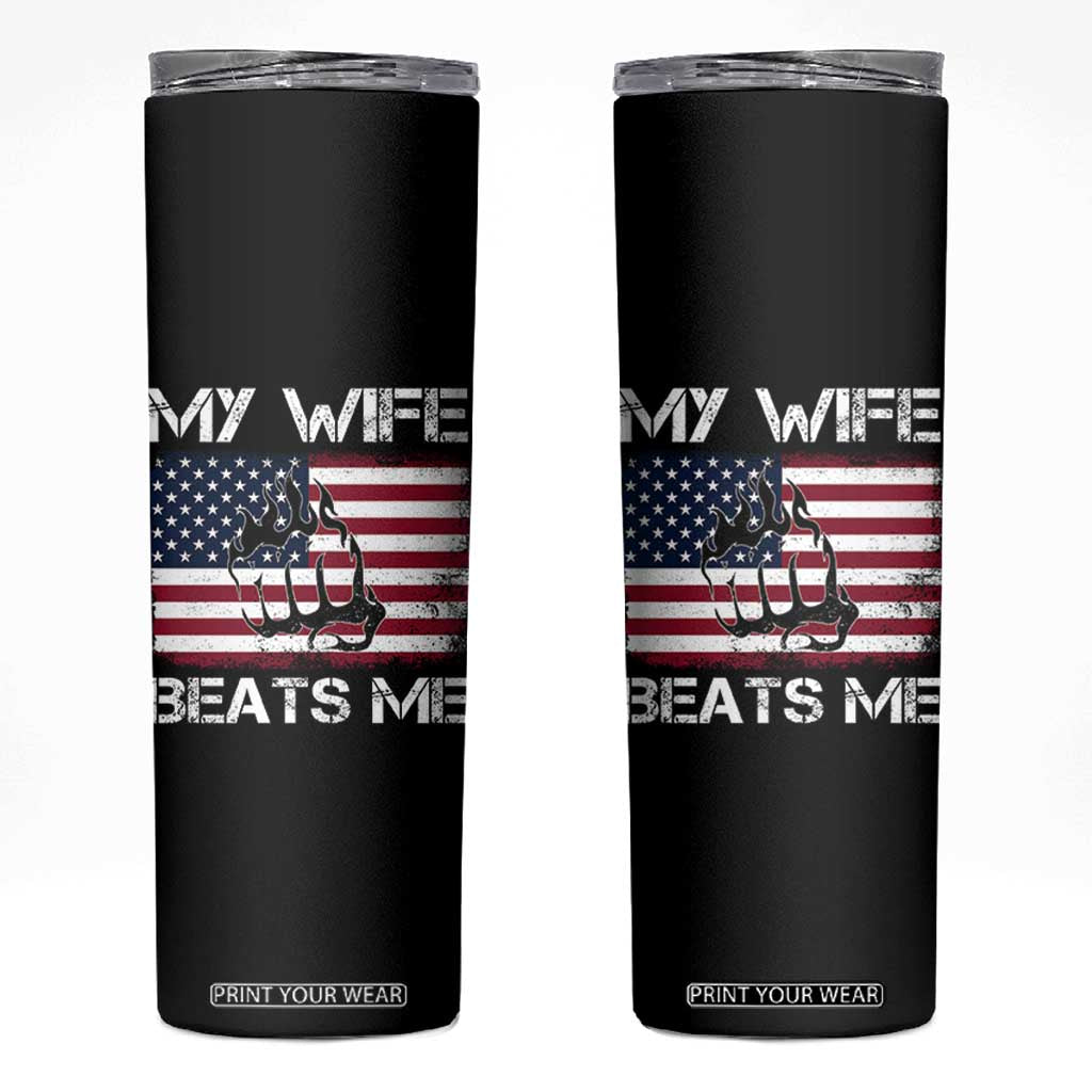 Funny Husband Sarcastic Skinny Tumbler American Flag My Wife Beats Me TS14 Black Print Your Wear