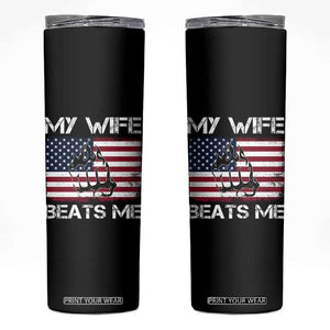 Funny Husband Sarcastic Skinny Tumbler American Flag My Wife Beats Me TS14 Black Print Your Wear