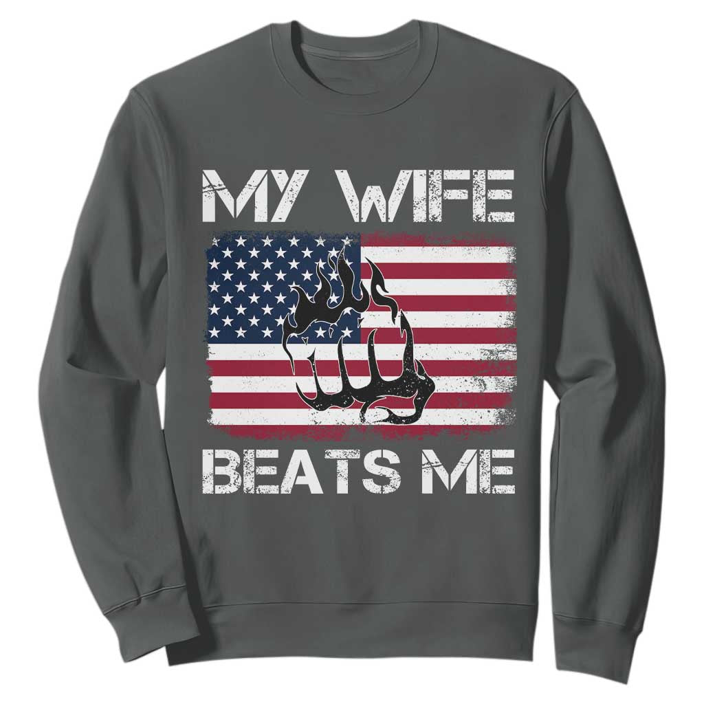 Funny Husband Sarcastic Sweatshirt American Flag My Wife Beats Me TS14 Dark Heather Print Your Wear