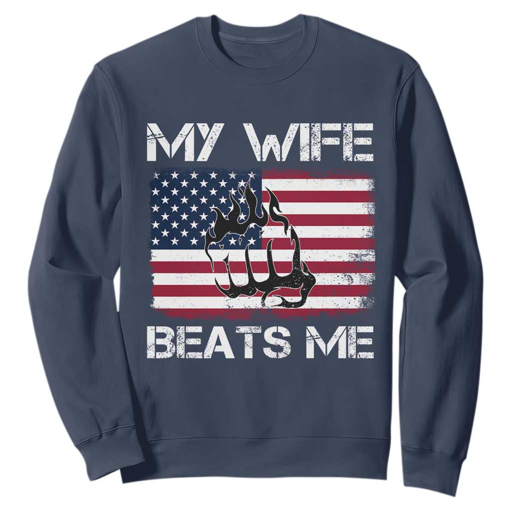 Funny Husband Sarcastic Sweatshirt American Flag My Wife Beats Me TS14 Navy Print Your Wear