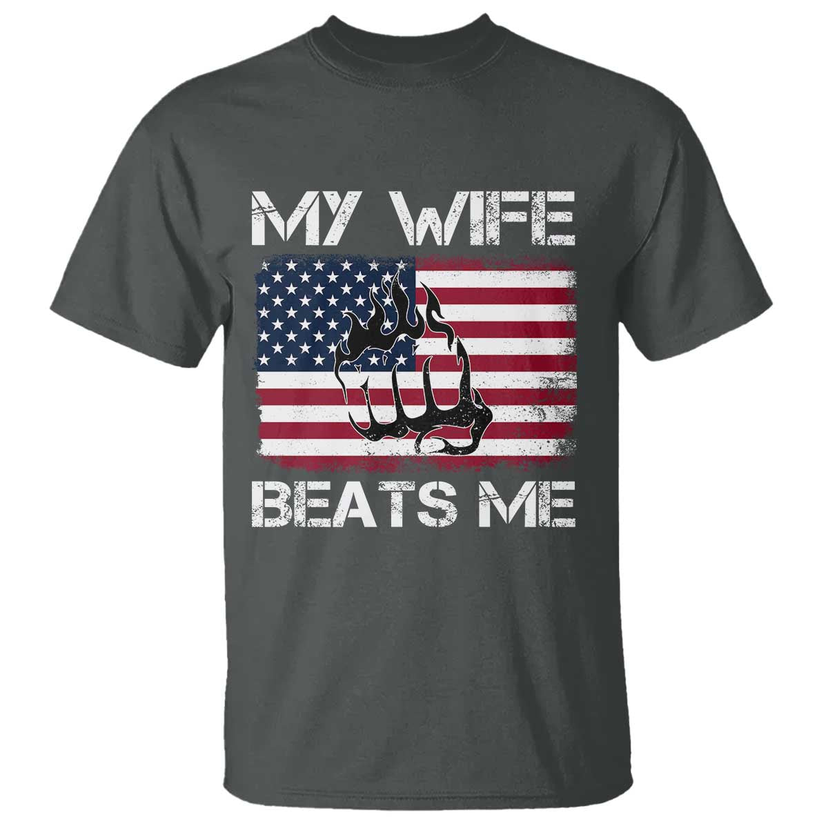 Funny Husband Sarcastic T Shirt American Flag My Wife Beats Me TS14 Dark Heather Print Your Wear